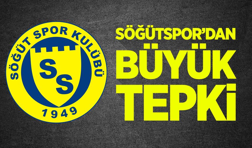 Söğütspor'dan büyük tepki