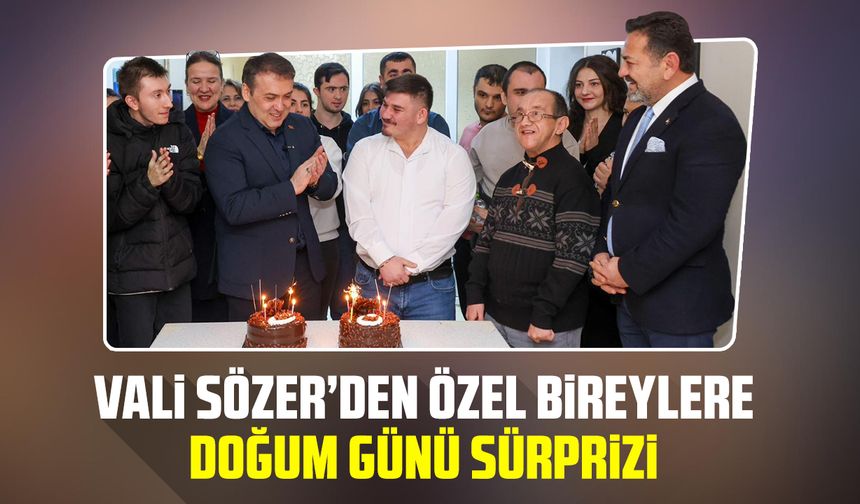 Vali Sözer’den Özel Bireylere Doğum Günü Sürprizi