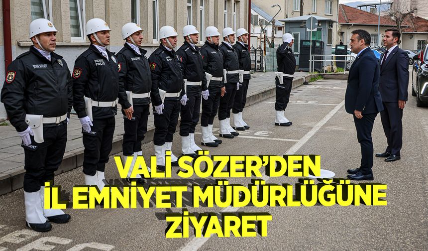 Vali Sözer’den İl Emniyet Müdürlüğüne Ziyaret