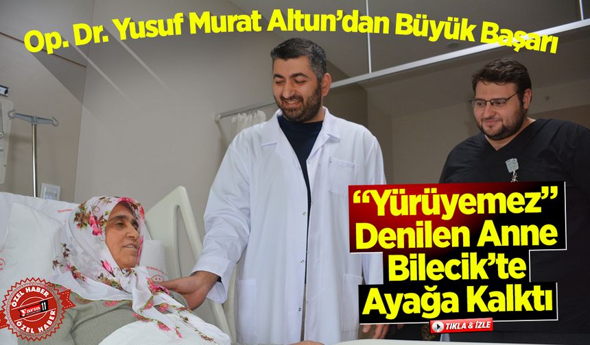 “Yürüyemez” Denilen Anne, Bilecik’te Ayağa Kalktı
