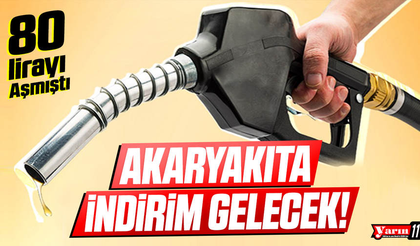 80 lirayı aşmıştı: Akaryakıta indirim gelecek!