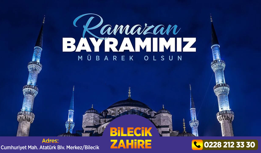 BİLECİK ZAHİRE RAMAZAN BAYRAMI TEBRİĞİ