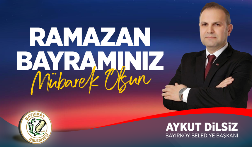 BAŞKAN DİLSİZ RAMAZAN BAYRAMI TEBRİĞİ