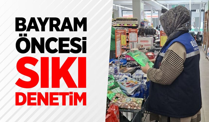 Bayram öncesi sıkı denetim