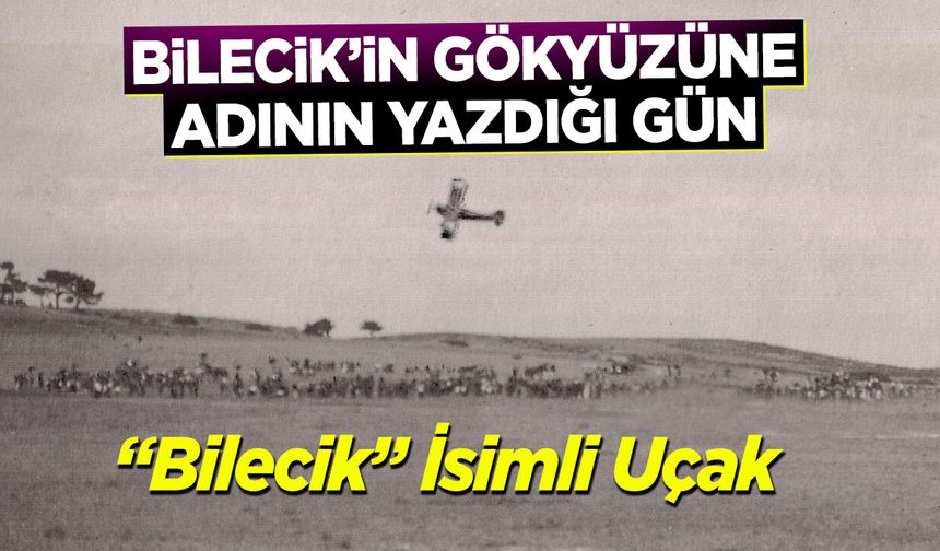 Bilecik’in Gökyüzüne Adını Yazdığı Gün: “Bilecik İsimli Uçak”