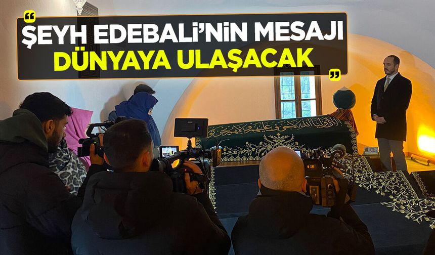 Müdür Bozkurt: ''Şeyh Edebali’nin mesajı dünyaya ulaşacak''