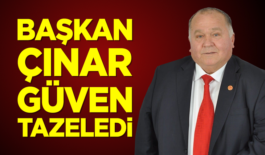Başkan Çınar Güven Tazeledi