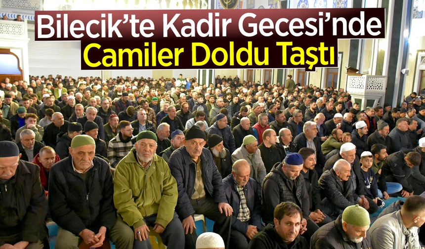 Bilecik'te Kadir Gecesi’nde Camiler Doldu Taştı