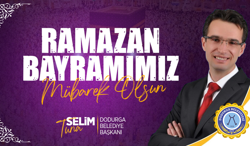 BAŞKAN TUNA RAMAZAN BAYRAMI TEBRİĞİ