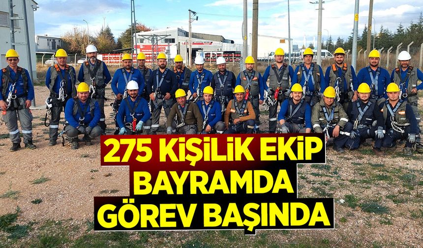 275 Kişilik Ekip Bayramda Görev Başında