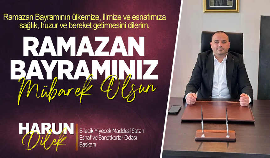 BAŞKAN HARUN DİLEK RAMAZAN BAYRAMI TEBRİĞİ