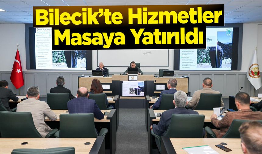 Bilecik’te Hizmetler Masaya Yatırıldı
