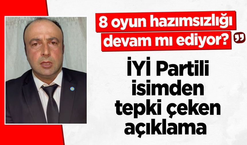 "8 oyun hazımsızlığı devam mı ediyor?"