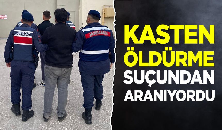 Kasten öldürme suçundan aranıyordu
