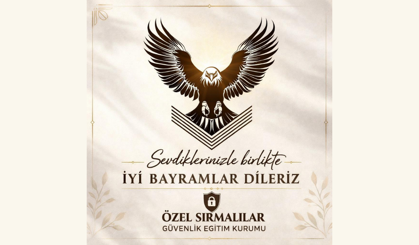 ÖZEL SIRMALILAR GÜVENLİK EĞİTİM KURUMU RAMAZAN BAYRAMI TEBRİĞİ