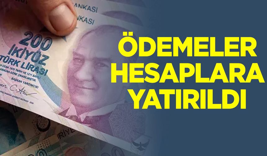 ÖDEMELER HESAPLARA YATIRILDI