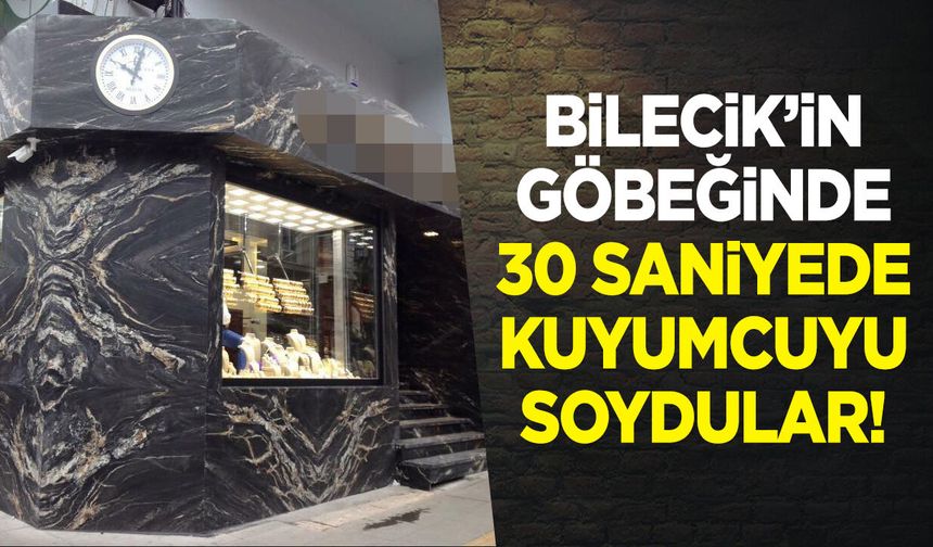 Bilecik'te 30 saniyede kuyumcuyu soydular