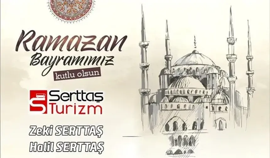 SERTTAŞ TURİZM RAMAZAN BAYRAMI TEBRİĞİ
