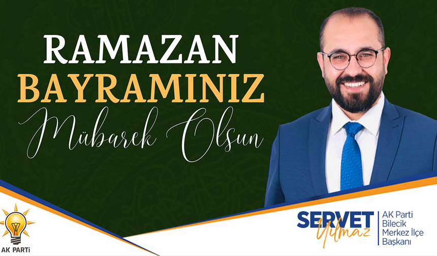 BAŞKAN SERVET YILMAZ RAMAZAN BAYRAMI TEBRİĞİ