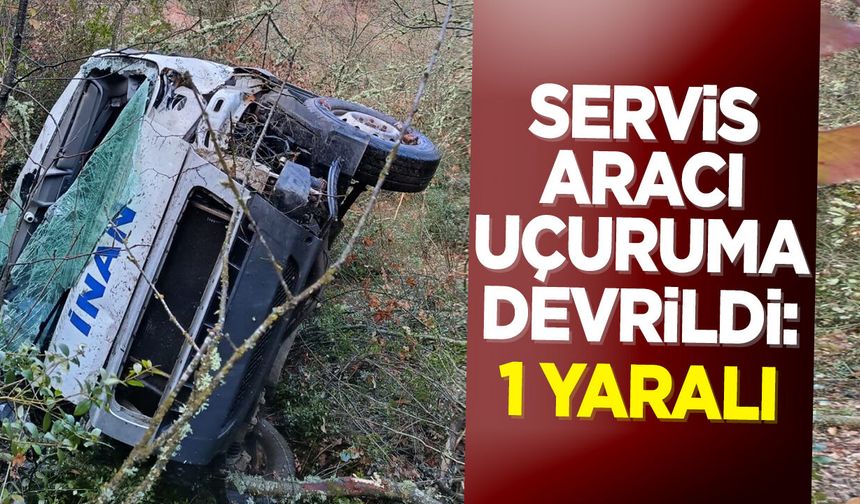 Servis aracı uçuruma devrildi: 1 yaralı