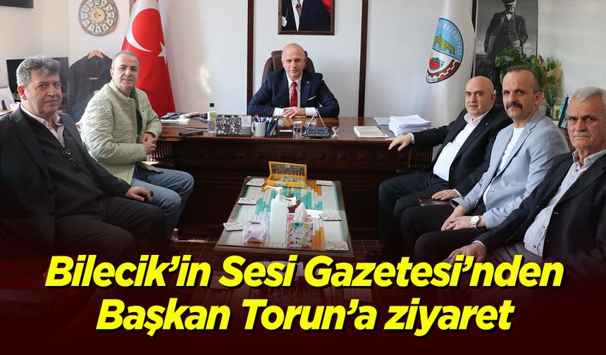Bilecik'in Sesi Gazetesi'nden Başkan Torun'a ziyaret
