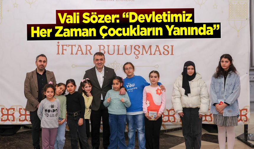 Vali Sözer: “Devletimiz Her Zaman Çocukların Yanında”