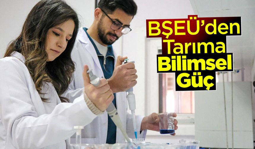 BŞEÜ’den Tarıma Bilimsel Güç