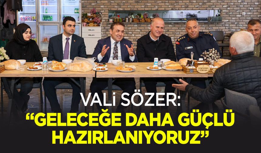 Vali Sözer: ''Geleceğe daha güçlü hazırlanıyoruz''