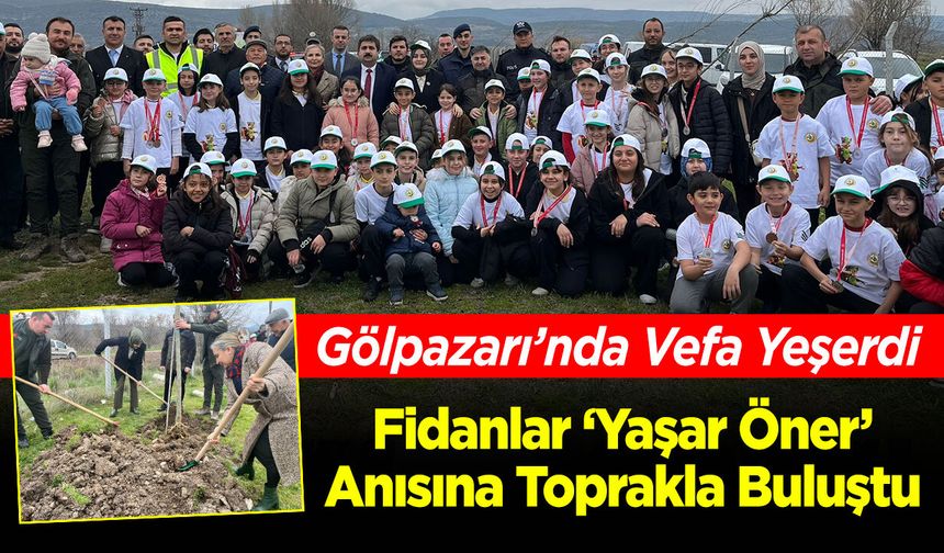 Gölpazarı’nda Vefa Yeşerdi: Fidanlar ‘Yaşar Öner’ Anısına Toprakla Buluştu