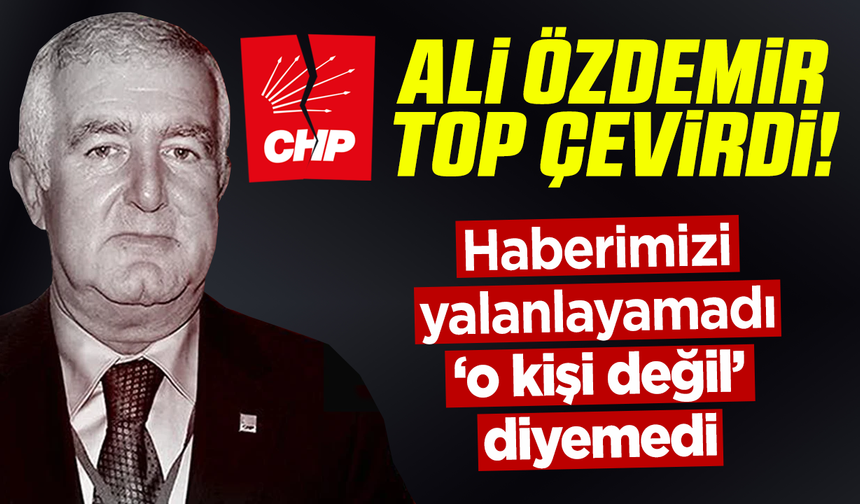 Ali Özdemir top çevirdi: Haberimizi yalanlayamadı, o kişi değil diyemedi