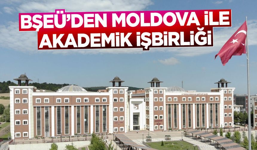 BŞEÜ’den Uluslararasılaşma Atağı: Moldova ile Akademik İş Birliği