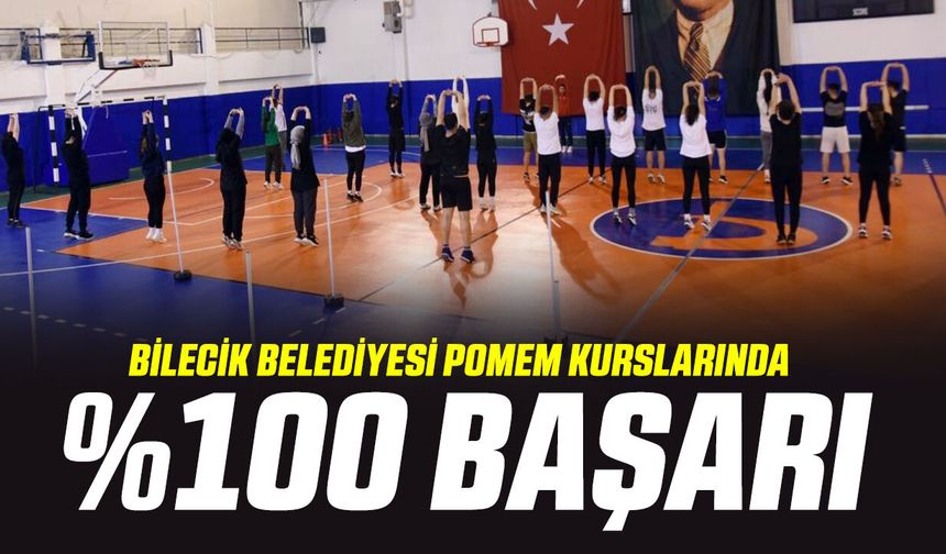 Bilecik Belediyesi POMEM Kurslarında %100 Başarı