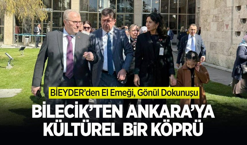 Bilecik’ten, Ankara’ya Kültürel Bir Köprü