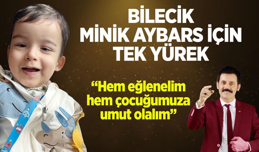 Bilecik Minik Aybars İçin Tek Yürek