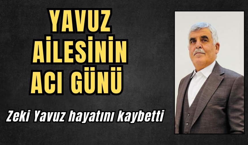 Yavuz Ailesinin acı günü