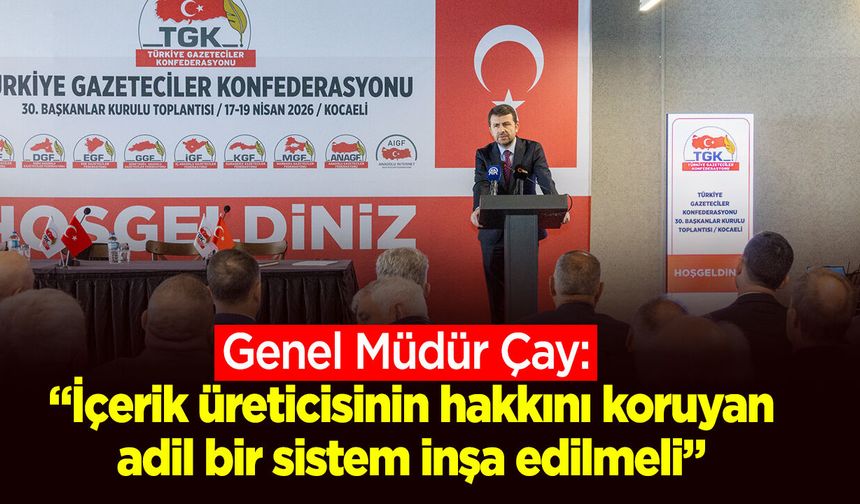 Genel Müdür Çay: “İçerik üreticisinin hakkını koruyan adil bir sistem inşa edilmeli”