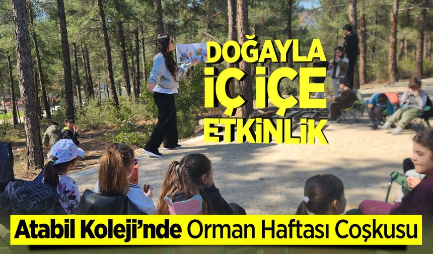 Atabil Koleji’nde Orman Haftası Coşkusu