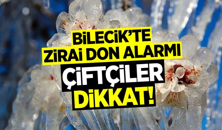 Bilecik’te Zirai Don Alarmı: Valilikten Üreticiye Kritik Uyarı