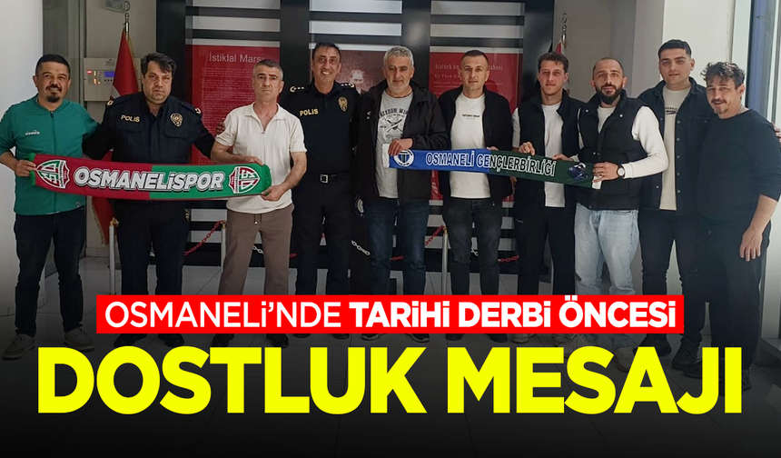 Osmaneli’nde Tarihi Derbi Öncesi Dostluk Mesajı