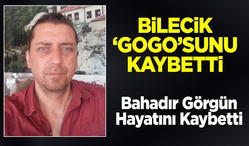 Bilecik "Gogo"sunu kaybetti