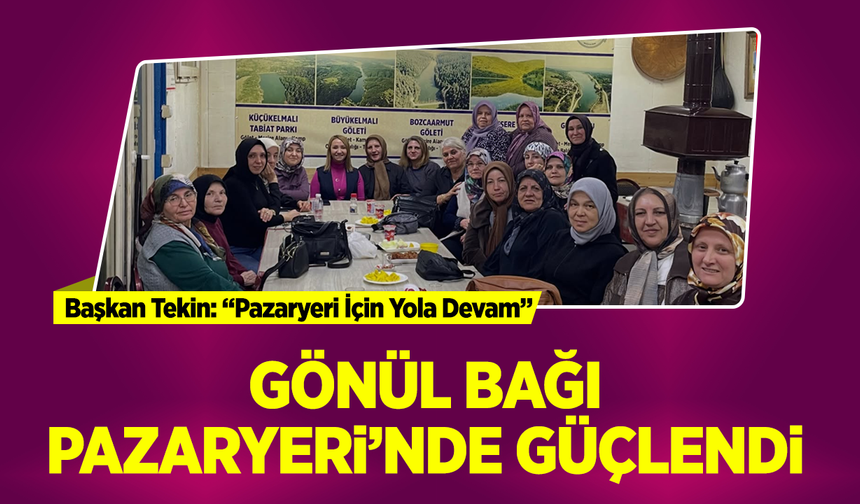 Gönül Bağı Pazaryeri’nde Güçlendi