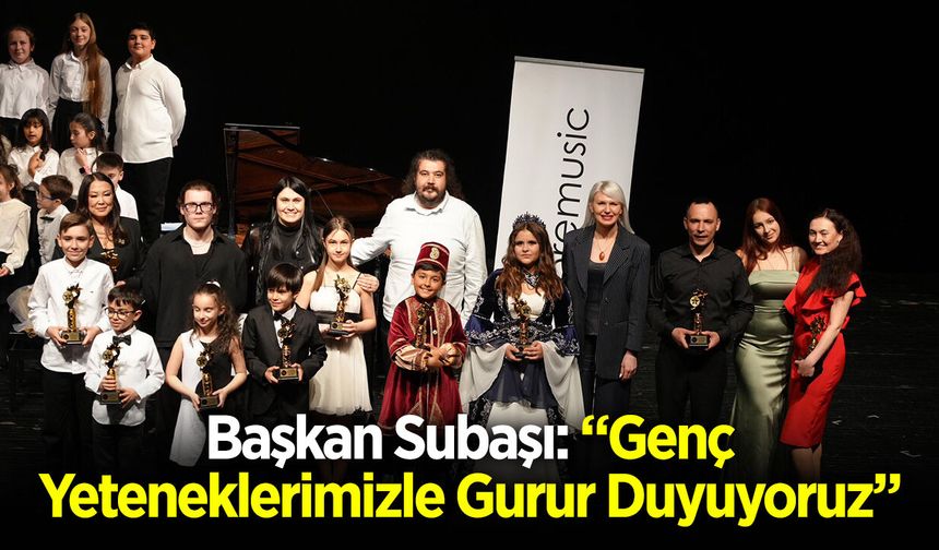 Başkan Subaşı: “Genç Yeteneklerimizle Gurur Duyuyoruz”