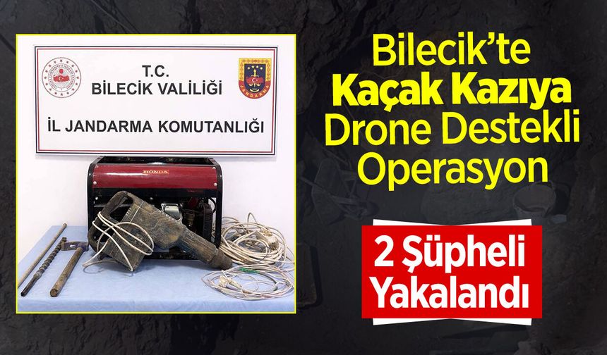 Bilecik'te Kaçak Kazıya Drone Destekli Operasyon: 2 Şüpheli Yakalandı
