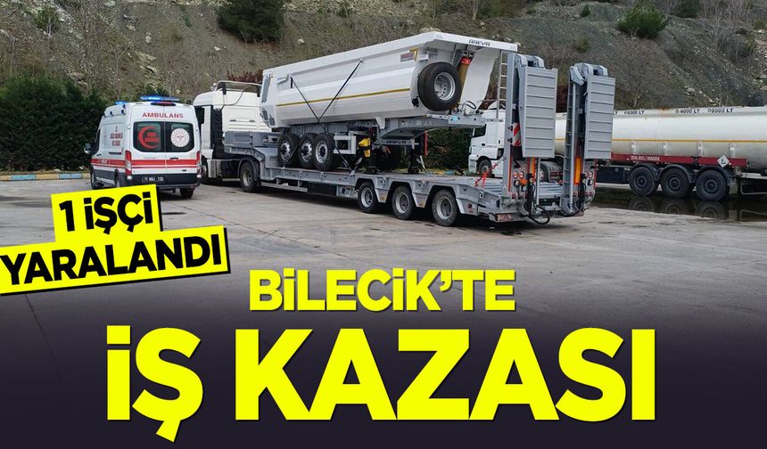 Bilecik'te iş kazası: 1 işçi yaralandı