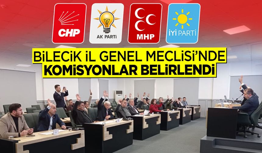 Bilecik İl Genel Meclisi’nde Komisyonlar Belirlendi
