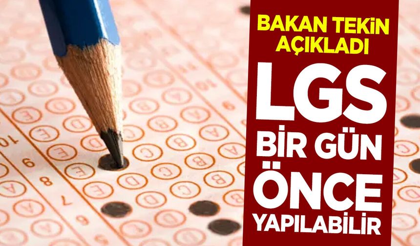 Bakan Tekin açıkladı: LGS bir gün önce yapılabilir