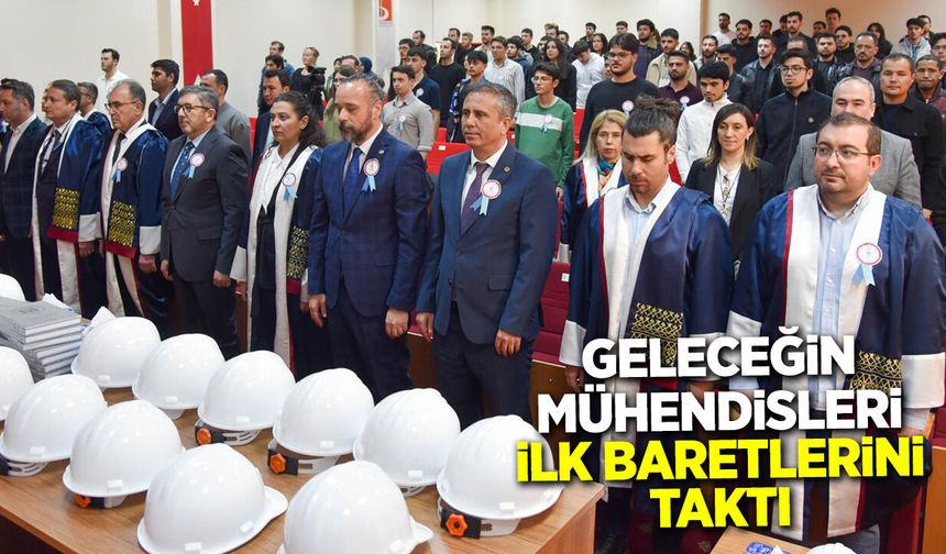 Geleceğin Mühendisleri İlk Baretlerini Taktı