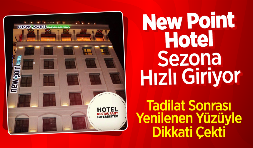 New Point Hotel Sezona Hızlı Giriyor