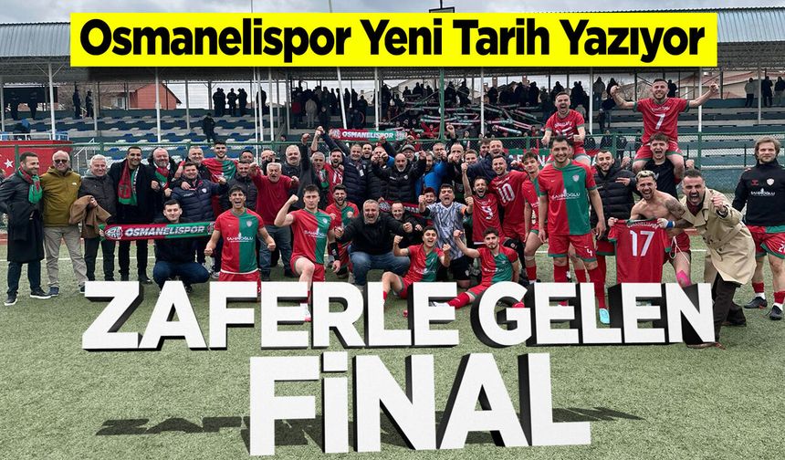 Zaferle Gelen Final: Osmanelispor Yeni Tarih Yazıyor