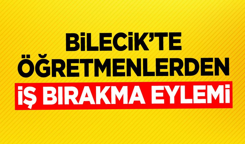 Bilecik’te Öğretmenlerden İş Bırakma Eylemi